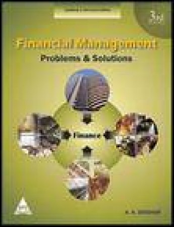 Financial Management, 3rd Ed: Problems and Solutions by A N Sridhar