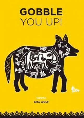 Gobble You Up! (Handmade) by Sunita & Gita Wolf