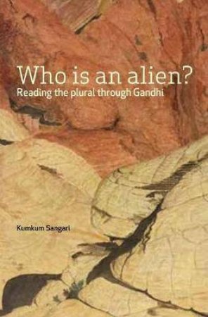 Who Is An Alien? by Kumkum Sangari