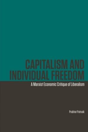 Capitalism and Individual Freedom by Prabhat Patnaik