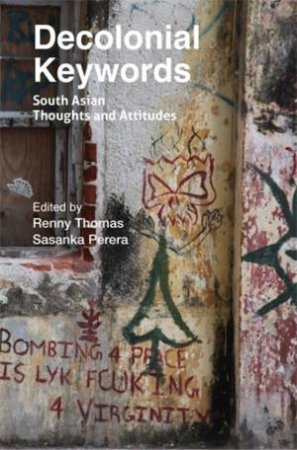 Decolonial Keywords by Renny Thomas & Sasanka Perera