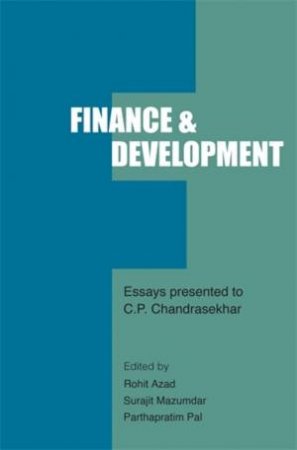 Finance and Development by Parthapratim Pal & Rohit Azad & Surajit Mazumdar