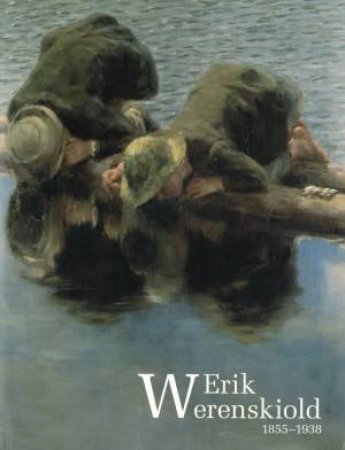 Erik Werenskiold: 1855-1938 by MARIANNE YVENES