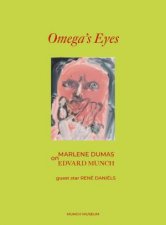 Omegas Eyes Marlene Dumas On Edvard Munch