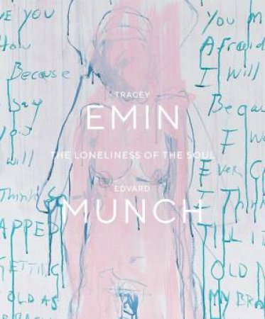 Tracey Emin / Edvard Munch. The Loneliness Of The Soul by Kari J. Brandtzæg & Edith Delaney & Heidi Bale Amundsen