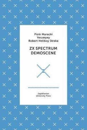 ZX Spectrum Demoscene by Piotr Marecki & Yerzmyey & Robert Straka