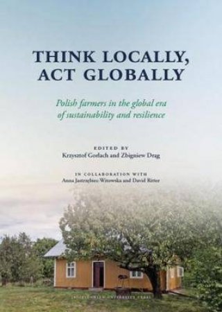 Think Locally, Act Globally by Krzysztof Gorlach & Zbigniew Drag
