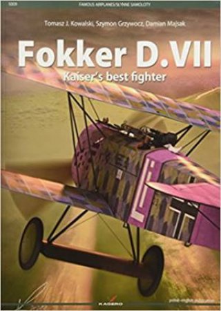 Fokker D.VII: Kaiser's Best Fighter by Tomasz J. Kowalski & Szymon Grzwocz & Damiam Majsak