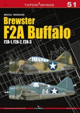 Brewster F2A Buffalo: F2A-1, F2A-2, F2A-3 by Maciej Noszczak