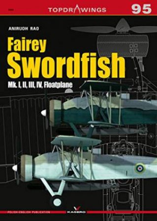 Fairey Swordfish: Mk. I, II, III, IV, Floatplane by Anirudh Rao