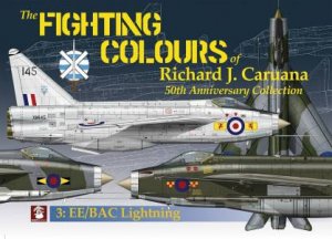 Fighting Colours of Richard J. Caruana: 50th Anniversary Collection: 3. EE/BAC Lightning by RICHARD J. CARUANA