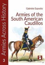 Armies of the South American Caudillos Armies Across History