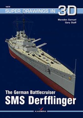 The German Battlecruiser SMS Derfflinger by Marsden Samuel & Gary Staff