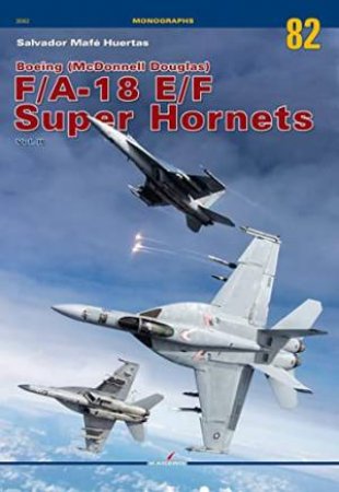 Boeing (McDonnell Douglas) F/A-18 E/F Super Hornets Vol. II by Salvador Mafe Huertas