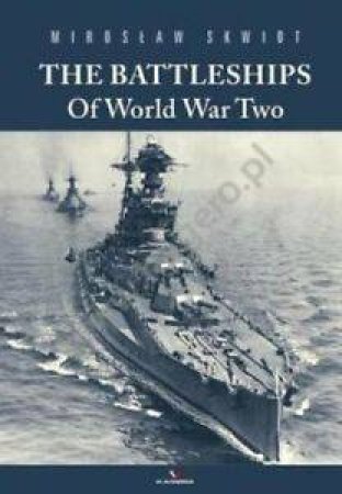 Battleships Of World War II. Vol 1 by Miroslaw Skwiot
