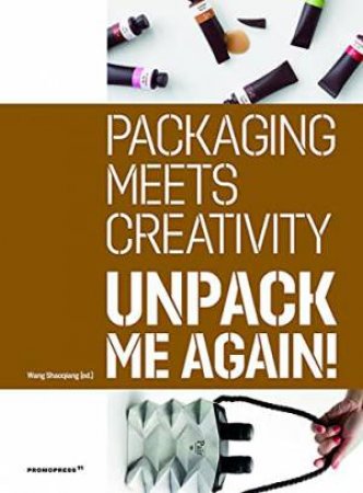Unpack Me Again!: Packaging Meets Creativity by Shaoqian Wang