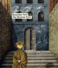 Remedios Varo The Mexican Years