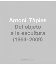 Antoni Tapies From Object to Sculpture 19642009