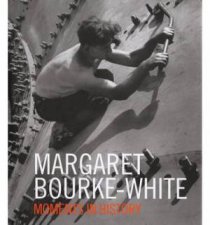 Margaret BourkeWhite Moments Of H