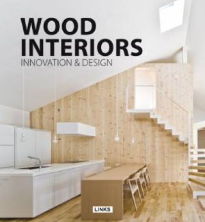 Wood Interiors: Innovation and Design by BROTO CARLES