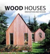 Wood Houses Innovation and Design