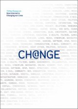 Change 19 Key Essays on How the Internet is Changing our Lives