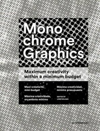 Monochrome Graphics: Maximum Creativity within a Minimum Budget by SHIJIAN LING
