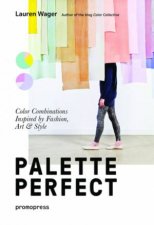 Palette Perfect Color Combinations Inspired by Fashion Art And Style
