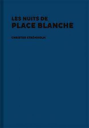 Les Nuits de Place Blanche by CHRISTER STROMHOLM