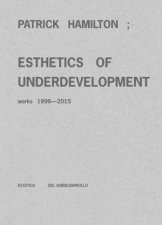 Patrick Hamilton Esthetics Of Underdevelopment