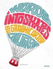Words into Shapes The Graphic Art of Calligram