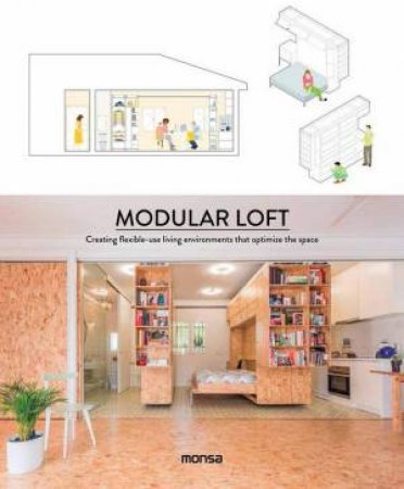 Modular Loft: Creating Flexible-Use Living Environments by MONSA PUBLICATIONS