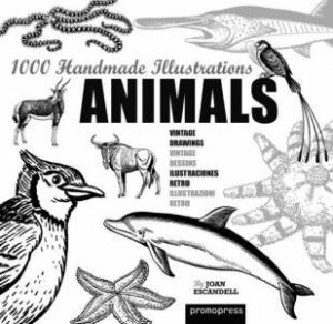 Animals: 1000 Handmade Illustrations by JOAN ESCANDELL