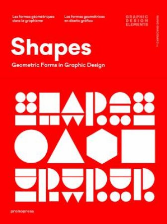 Shapes: Geometric Forms In Graphic Design by Wang Shaoqiang