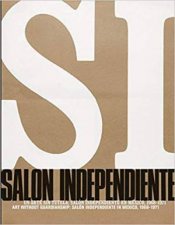 Art Without Guardianship Salon Independiente In Mexico 19681971