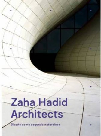Zaha Hadid Architects: Design As Second Nature by Patrick Schumacher & Shajay Bhoosham