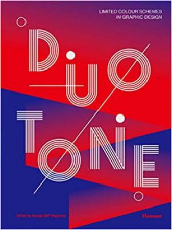 Duotone: Limited Colour Schemes In Graphic Design by Various