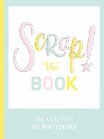 Scrap! The Book by Adela Silvestre