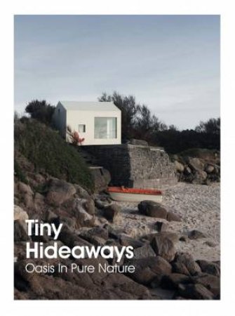 Tiny Hideaways: Oasis In Pure Nature by Anna Minguet