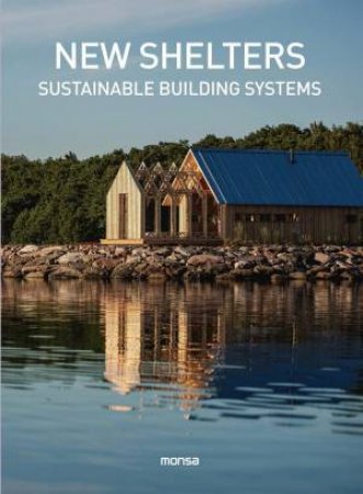 New Shelters: Sustainable Buildings Systems by ANNA MINGUET