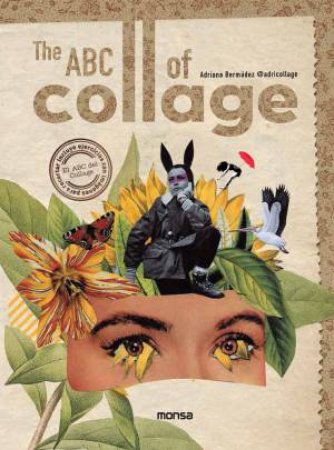 ABC of Collage by ADRIANA BERMUDEZ