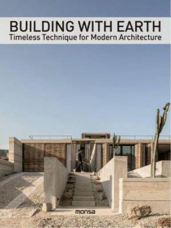 Building with Earth: Timeless Technique for Modern Architecture by MONSA PUBLICATIONS