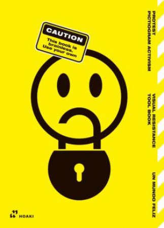 PROTEST. PICTOGRAM ACTIVISM: Visual Resistance Tool Book by Un Mundo Feliz