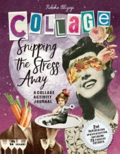 Snipping the Stress Away A Collage Activity Journal