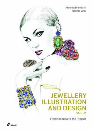 Jewellery Illustration And Design, Vol.2: From The Idea To The Project by Manuela Brambatti