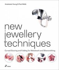 New Jewellery Techniques Curved Scoring And Folding For Metalwork And Silversmithing