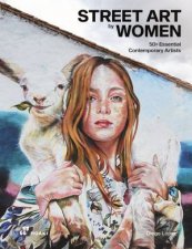 Street Art by Women 50 Essential Contemporary Artists