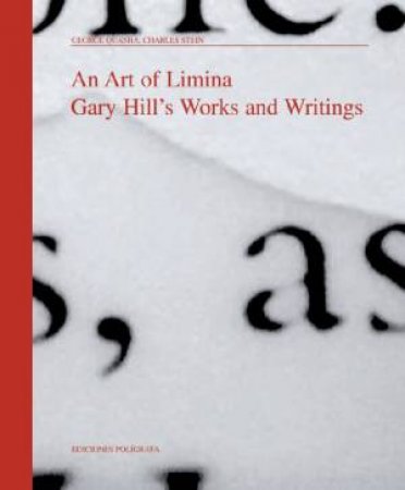 Art of Limina: Gary Hill's Works and Writings by QUASHA GEORGE AND STEIN CHARLES