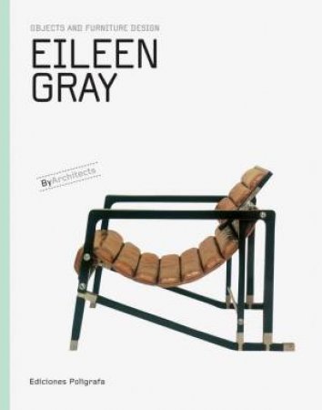 Eileen Gray: Objects And Furniture Design by Patricia De Muga 