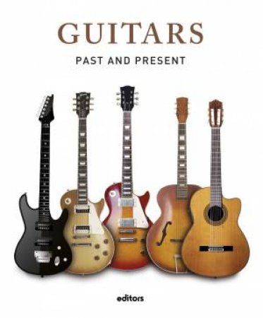 Guitars: Past And Present by Christian Seguret
